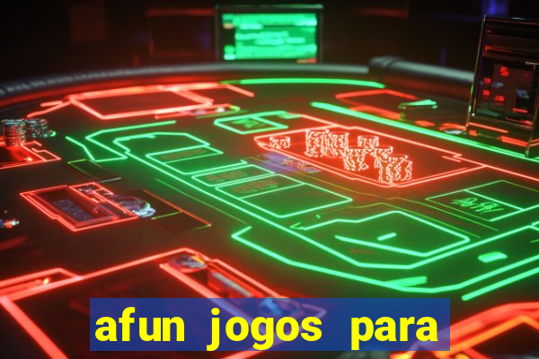 afun jogos para ganhar dinheiro